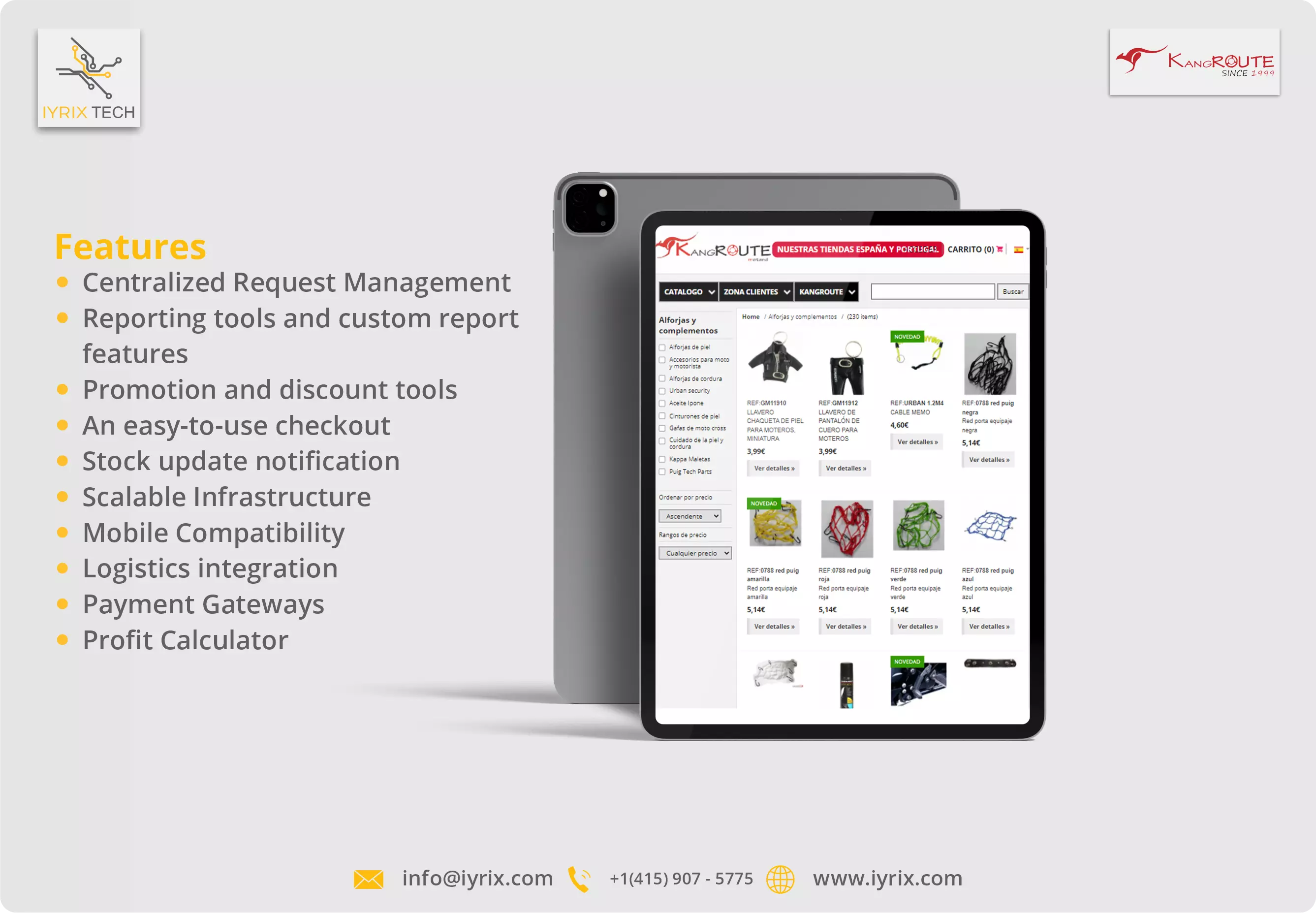 Centralized Request Management
                                                                Reporting tools and custom report 
                                                                features
                                                                Promotion and discount tools
                                                                An easy-to-use checkout
                                                                Stock update notification
                                                                Scalable Infrastructure
                                                                Mobile Compatibility
                                                                Logistics integration
                                                                Payment Gateways
                                                                Profit Calculator
                                                                