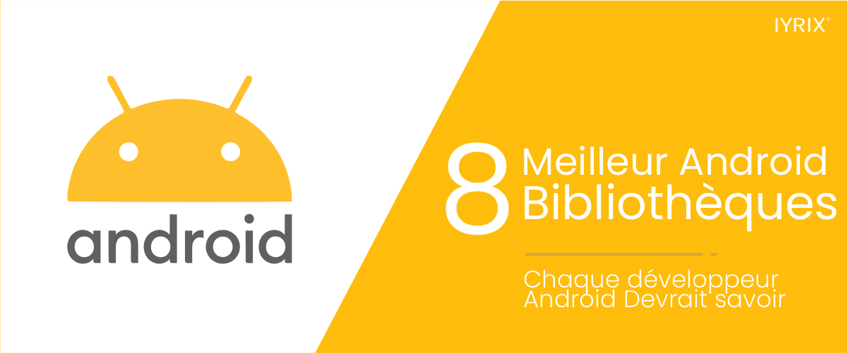 Meilleures bibliothèques Android